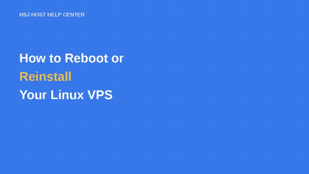 How to reboot or reinstall your Linux VPS